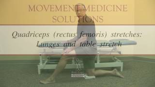 Quadriceps (rectus femoris) stretches: Lunges and Table Stretch