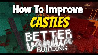 How To Improve Castles!  -  [Better Vanilla Building] - (Minecraft Texture Pack 1.16.3)