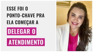 DELEGAR O ATENDIMENTO NA ESTÉTICA É A MELHOR ESCOLHA?