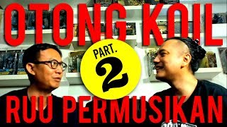 MUSNAHKAN RUU PERMUSIKAN! (Interview Otong Koil part 2)