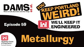 Dams et al. episode 59 - Metallurgy