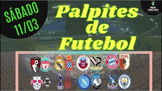 PALPITES DE APOSTAS DE FUTEBOL PARA O DIA 11/03/2023 (SÁBADO)!!! CONFIRA AGORA MESMO!