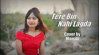 Tere Bin Nahi Lagda | Simmba | Female Version | Cover by Manali Shyam