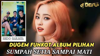 DUGEM FUNKOT TERBARU 2024 DJ SUMPAH SETIA SAMPAI MATI NEW DJ DEFU