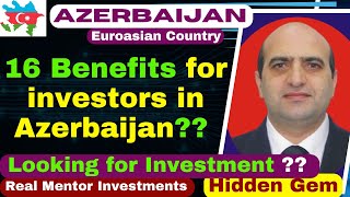 16 Benefits for investors in Azerbaijan,  Invest in Azerbaijan, world best investment destination