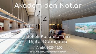 Akademiden Notlar 27: Bellek Kurumlarının Dijital Dönüşümü