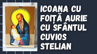 ✠ Icoana cu foiță aurie (10X15cm) cu Sfântul Cuvios Stelian – ocrotitorul pruncilor ✠