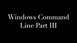 Windows Command Line Part III