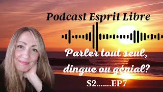 ✨Parler tout seul , dingue ou génial , Podcast Esprit Libre nouvel épisode #podcast #podcasting