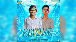 LABANG LATA MOR GAJA MUKUTA || OLD SAMBALPURI MIX ||  DJ SUNIL X DJVL VICKY