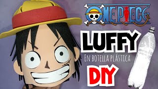 LuFFy en Botella plástica - One Piece - DIY - Arous Mosu ❤️