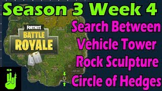 Vehicle Tower, Rock Sculpture and Circle of Hedges - Season 3 Week 4 Fortnite Guide