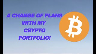 A Change of Plans for My Crypto Portfolio!