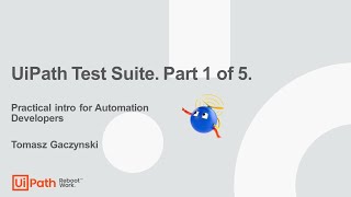 UiPath Test Suite - Practical introduction for Automation Developers (1/5)