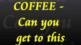 COFFEE - Can you get to this