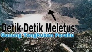 TEREKAM JELAS !! Detik-Detik Gunung Tangkuban Perahu Meletus