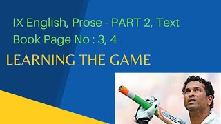 IX / 9th English, Prose. Learning the Game By Sachin Tendulkar. (Part-2). Text Book Page No:3,4.