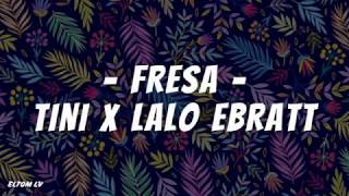 Tini & Lalo Ebratt - FRESA (Letra)