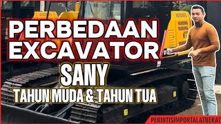 PERBEDAAN EXCAVATOR SANY TAHUN TUA DAN TAHUN MUDA