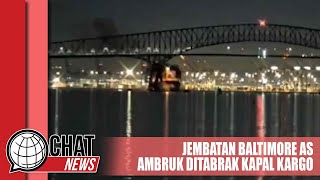 Detik-detik Jembatan Baltimore AS Ambruk Ditabrak Kapal Kargo - Chatnews 27 Maret 2024