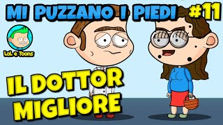 😁 IL DOTTOR MIGLIORE P11, DOTTORE, MI PUZZANO I PIEDI