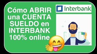 Cómo ABRIR una CUENTA SUELDO en INTERBANK 100% ONLINE 2021