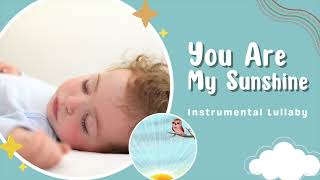 You Are My Sunshine - Baby Lullaby for Bedtime