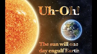 Why and when will the sun completely engulf Earth?