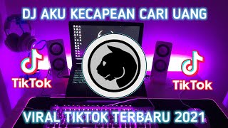 DJ AKU KECAPEAN SEHARIAN CARI UANG || VIRAL TIKTOK 2021 TERBARU 2021🎶🎧👍