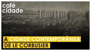 A CIDADE CONTEMPORÂNEA | Le Corbusier