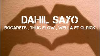 Thug Flow - DAHIL SAYO - Bogarets , Wella Ft. Olrick (Official Lyric Video) (Prod by. Mr. Beats)