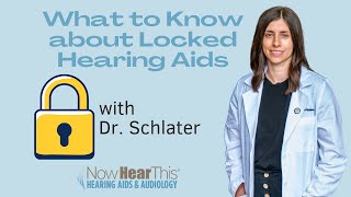 What to Know about Locked Hearing Aids