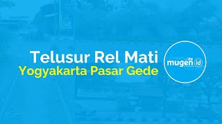 Telusur Rel Mati Yogyakarta Pasar Gede