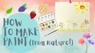 How To Make Paint (From Nature!)