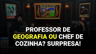 Professor de Geografia ou Chef de Cozinha? Surpresa!