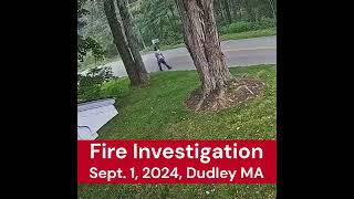 Fire Investigation: 9/1/24, Dudley MA