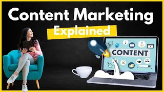 Content Marketing Explained - How Content Marketing Makes Money