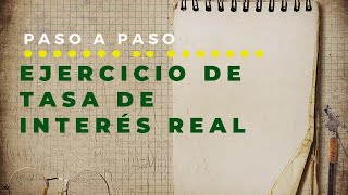 Ejercicio Tasa de Interés Real explicado paso a paso