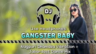 Gangster Baby Nagpuri Song Dj ll Nagpuri Dhamaka Vibration Jabardast Dance Mix ll Dencer Remix Zone