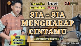 SIA-SIA MENGHARAP CINTAMU Karaoke duet koplo | Gustrian Geno | Karaoke rumahan