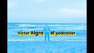 El podcaster detrás del podcast: Víctor Algra