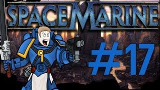 Warhammer 40000 Space Marine Gameplay - w/ Patrickjet - Part 17