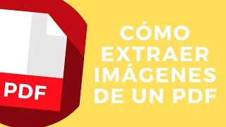 CÓMO EXTRAER IMÁGENES DE UN PDF SIN PROGRAMAS