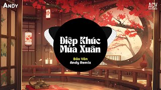 ĐIỆP KHÚC MÙA XUÂN - Bảo Vân x Andy Remix (EDM) | Nhạc Tết Remix Cực Hay 2025