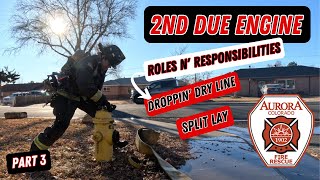 2nd Due Engine Roles n' Responsibilities Dry Line and Split Lay (Part 3)