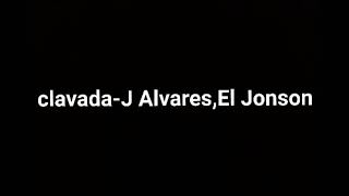 J Alvarez _ Clavada_ El Jonson