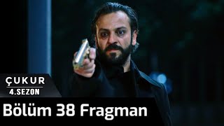 ÇUKUR 4. SEZON 38. BÖLÜM FRAGMANI