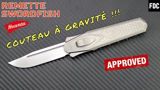 Remette Swordfish - Je n'ai jamais vu ça... Un couteau à gravité !!!