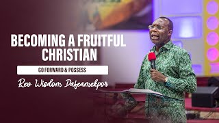 Becoming a Fruitful Christian | 2024 | Rev Wisdom Dafeamekpor