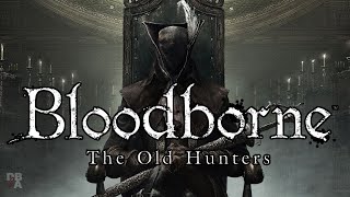 Bloodborne The Old Hunters  - FULL DLC - No Commentary - 4K UHD PS5